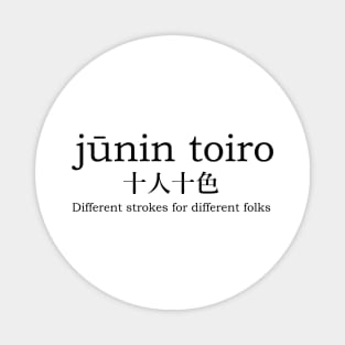 Japanese saying - junin toiro Magnet